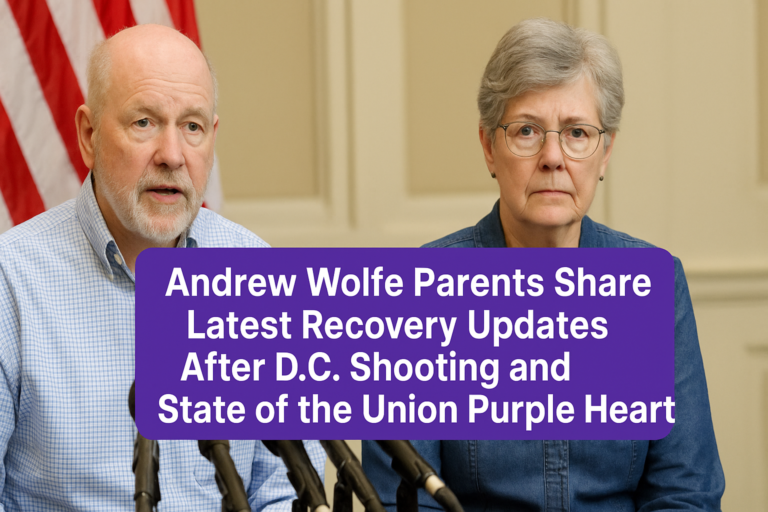 Andrew Wolfe Parents Share Latest Recovery Updates After D.C. Shooting and State of the Union Purple Heart
