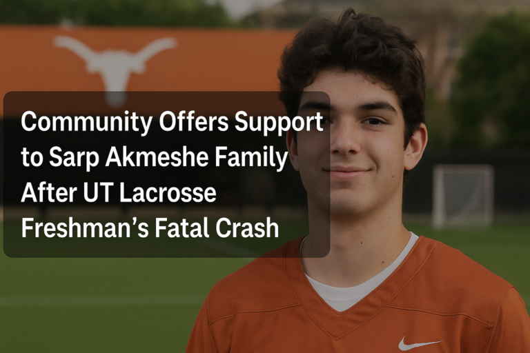 Community Offers Support to Sarp Akmeshe Family After UT Lacrosse Freshman’s Fatal Crash