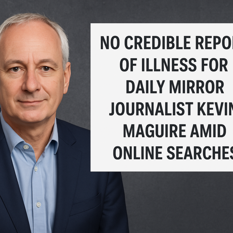 No Credible Reports of Illness for Daily Mirror Journalist Kevin Maguire Amid Online Searches