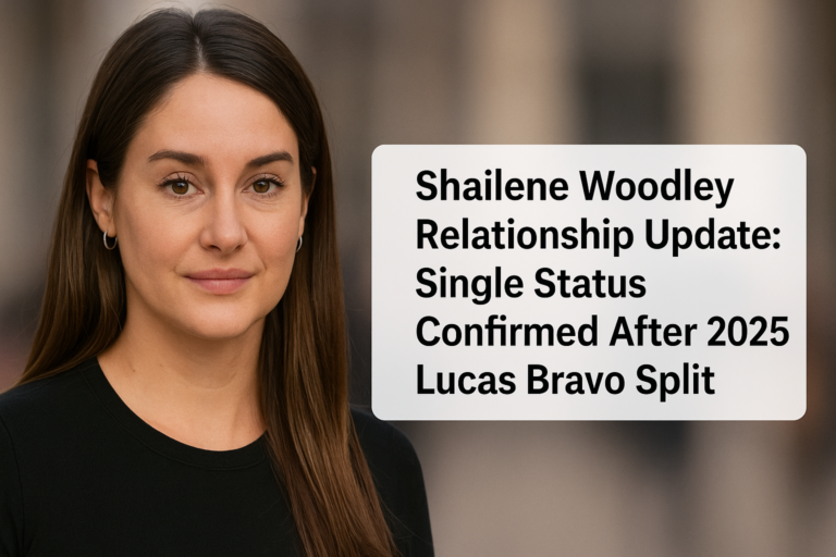 Shailene Woodley Relationship Update: Single Status Confirmed After 2025 Lucas Bravo Split
